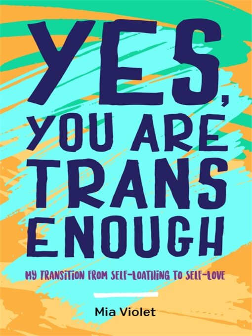 Title details for Yes, You Are Trans Enough by Mia Violet - Available